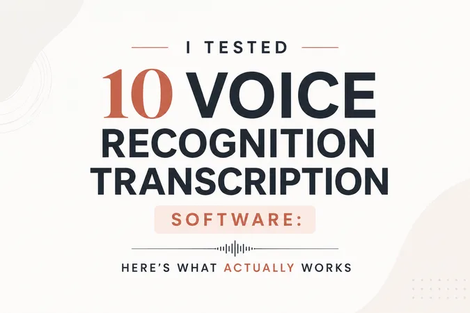 I Tested 10 Voice Recognition Transcription Software: Here's What Actually Works